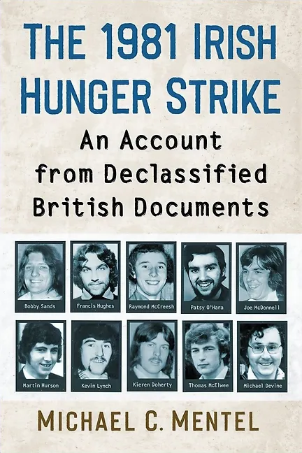 Cover of The 1981 Irish Hunger Strike: An Account from Declassified British Documents by Michael C. Mentel