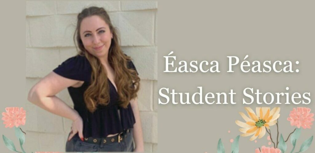 Photo of Meghan Osekowski with text Éasca Péasca: Student Stories